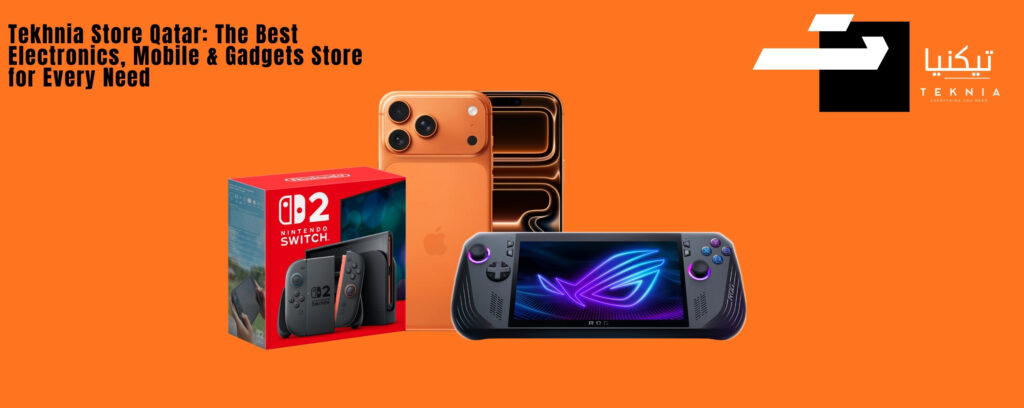 Tekhnia Store Qatar – Best Electronics, Mobile & Gadgets Store with Express Delivery